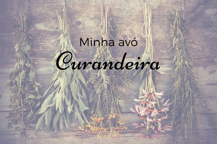 Lembranças da minha avó curandeira