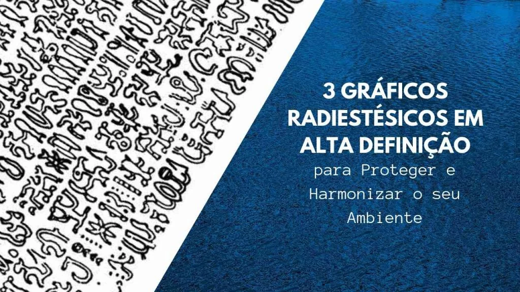 3 Gráficos Radiestésicos para Proteger e Harmonizar o seu Ambiente